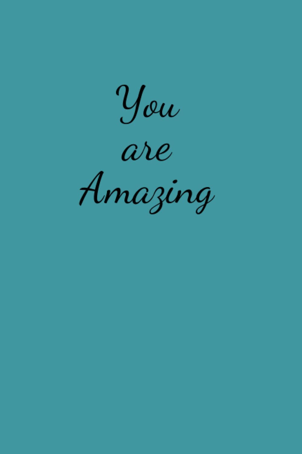 You are Amazing: Inspirational Journal - Notebook to Write In for Men - Women | Lined Paper | Turquoise | Motivational Quotes Journal | Diary