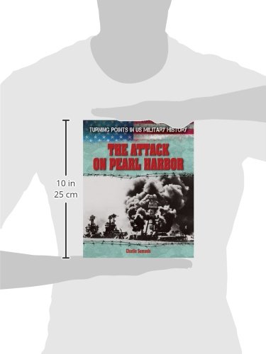 The Attack on Pearl Harbor (Turning Points in US Military History)
