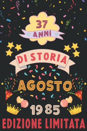 TACCUINO, 37 anni di storia agosto 1985 edizione limitata: Regali di compleanno carino e divertente per 37 anni | Incredibile regalo di compleanno per ... personalizzati unici per donne e uomini