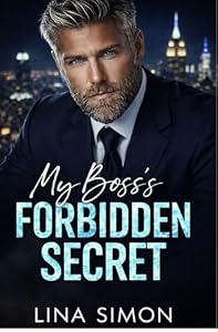 MY BOSS’S FORBIDDEN SECRET: A Grumpy Billionaire Boss Workplace Age Gap Romance (Forbidden Office Love with Secret Pregnancy) (English Edition)
