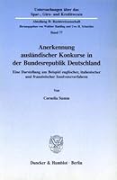 Anerkennung Auslandischer Konkurse in Der Bundesrepublik Deutschland: Eine Darstellung Am Beispiel Englischer, Italienischer Und Franzosischer Insolve 3428074254 Book Cover