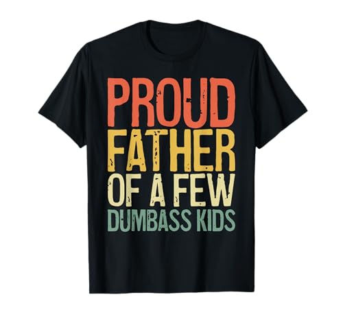 Camiseta para niños con texto en inglés "Proud Father Of A Few Dumbas" Camiseta