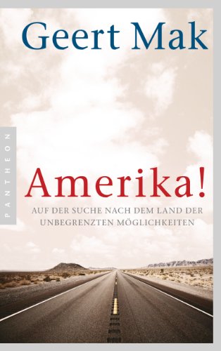 Amerika!: Auf Der Suche Nach Dem Land Der Unbegrenzten Möglichkeiten
