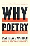 Why Poetry: An Impassioned Call for the Necessity of Reading Poems―A Guide to Finding Meaning and Purpose
