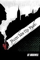 Burn Me Up Fast 0692308172 Book Cover