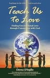 Teach Us to Love: Finding Unconditional Love through Communion with God
