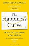 The Happiness Curve: Why Life Gets Better After Midlife