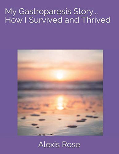 My Gastroparesis Story... How I Survived and Thrived
