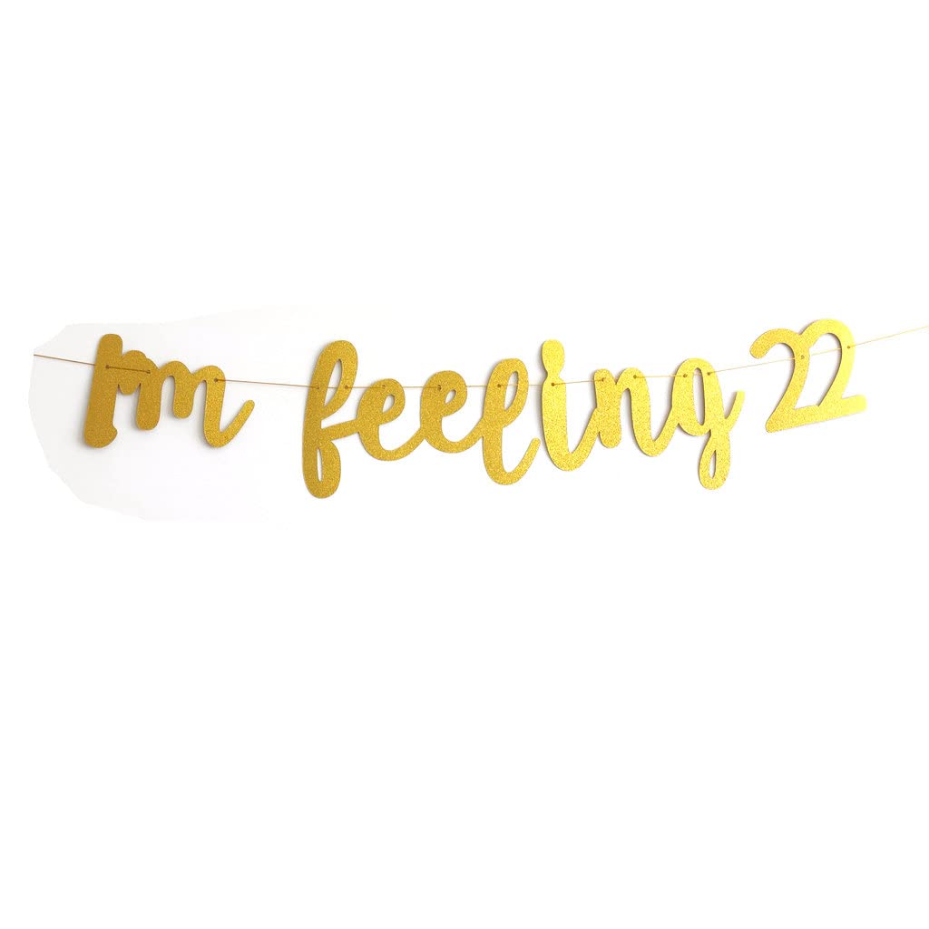 Gold I'm Feeling 22 banner for 22nd Birthday Party Decorations Supplies, 22 Birthday Gifts Birthday Party Favors, Anniversary Events and Graduation Decorations  Pre-assembled (Gold)