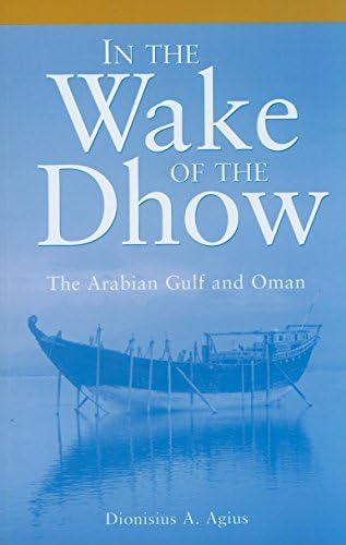 In the Wake of the Dhow: The Arabian Gulf and Oman Paperback โ April 1, 2009