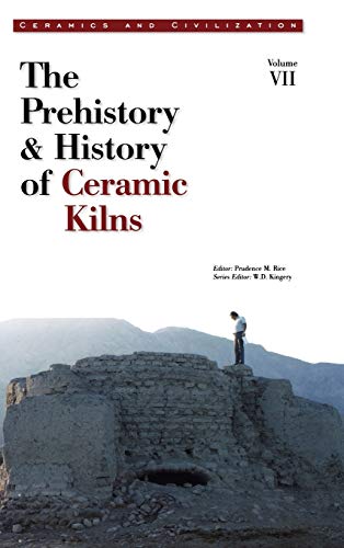 Ceramic Kilns history prehistory volume VII ceramics and civilization book