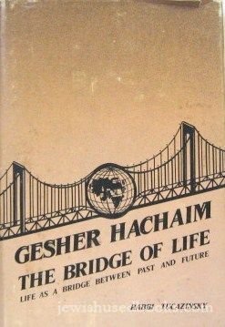 Gesher Hachaim the Bridge of Life: Life As a Bridge Between Past and Future