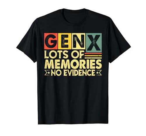 Gen X Lots Of Memories No Evidence Funny Say Sarcastic T�V���c