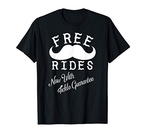 Free Mustache Rides Moustache Design - Now With Tickle. T-Shirt