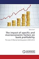 The impact of specific and macroeconomic factors on bank profitability 3659687081 Book Cover