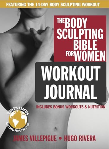The Body Sculpting Bible for Women Workout Journal: The Ultimate