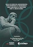 Hacia un Derecho Administrativo para retornar a la democracia: Liber amicorum al profesor Jos&Atilde;&copy; R. Araujo-Ju&Atilde;&iexcl;rez (Spanish Edition)