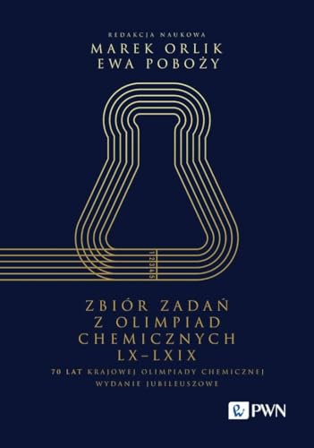 Zbiór zadań z Olimpiad Chemicznych LX-LXIX