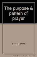 The purpose & pattern of prayer B0007ECTW6 Book Cover