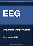 EEG - Erneuerbare-Energien-Gesetz (Deutschland) 2026: Vollständiger Gesetzestext in aktueller Fassung • Ohne Kommentare • Systematisch gegliedert