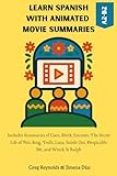 Learn Spanish with Animated Movie Summaries: Includes Summaries of Coco, Shrek, Encanto, The Secret Life of Pets, Sing, Trolls, Luca, Inside Out, Despicable Me, and Wreck-It Ralph