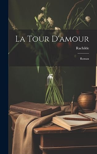 La Tour D'amour: Roman (French Edition)