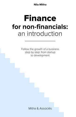 CREATESPACE Finance for Non-Financials: An Introduction: Follow the growth of a business step by step: from startup to development