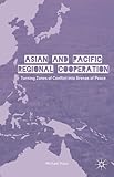 Asian and Pacific Regional Cooperation: Turning Zones of Conflict into Arenas of Peace