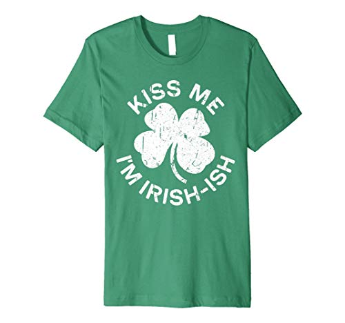 Kiss Me I m Irish-Ish T-Shirt Saint Patrick Day Gift Shirt Premium T-Shirt