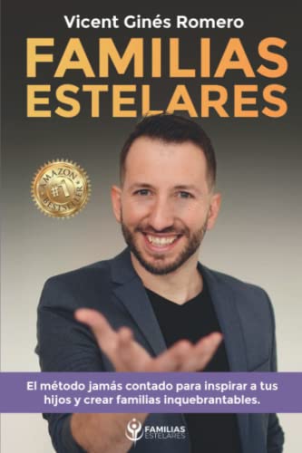 Familias Estelares: El método jamás contado para inspirar a tus hijos y crear familias inquebrantables