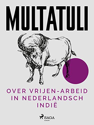 Over Vrijen-Arbeid in Nederlandsch Indië (Nederlandstalige klassiekers) (Dutch Edition)