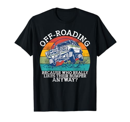 Denn wer seine Stoßstange sowieso im Offroad wirklich mag T-Shirt – Miniatur