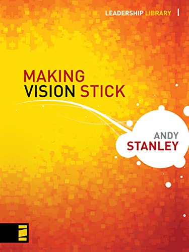 Making Vision Stick (Leadership Library Book 1)