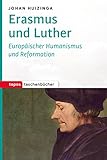  Erasmus und Luther: Europäischer Humanismus und Reformation (Topos Taschenbücher)