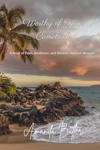 Worthy of Your Comeback: A Story of Faith, Resilience, and