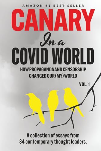 Canary In a Covid World: How Propaganda and Censorship Changed Our (My) World