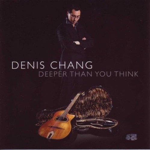 Denis Chang : Deeper than you know [Audio CD]