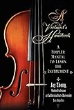 A Violinist's Handbook: A Simpler Manual to Learn the Instrument