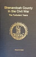 Shenandoah County in the Civil War: The turbulent years (The Virginia Civil War battles and leaders series) 1561900346 Book Cover