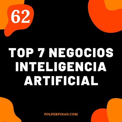 62. TOP 7 Negocios con Inteligencia Artificial