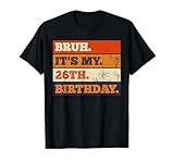 Photo Gallery bruh it s my 26th birthday 26 anni compleanno vintage uomini maglietta Photo Gallery bruh it s my 26th birthday 26 anni compleanno vintage uomini maglietta
