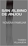 SAN ALBINO DE ANJOU: NOVENA FAMILIAR (Spanish Edition)