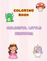 Colorful Little Kingdom: Coloring Book B0F637J934 Book Cover