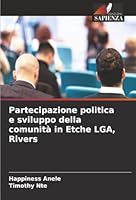 Partecipazione politica e sviluppo della comunità in Etche LGA, Rivers (Italian Edition) 620676432X Book Cover