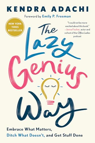 The Lazy Genius Way: Embrace What Matters, Ditch...