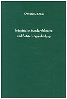 Industrielle Standortfaktoren Und Betriebstypenbildung: Ein Beitrag Zur Empirischen Standortforschung 3428043006 Book Cover