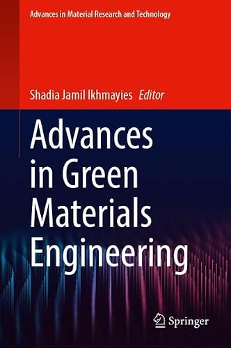 Advances in Green Materials Engineering (Advances in Material Research and Technology)