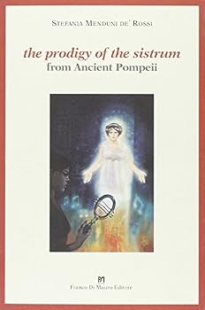 Paperback The prodigy of the sistrum from ancient Pompeii Book