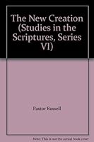 The New Creation (Studies in the Scriptures, Series VI) B00168A262 Book Cover