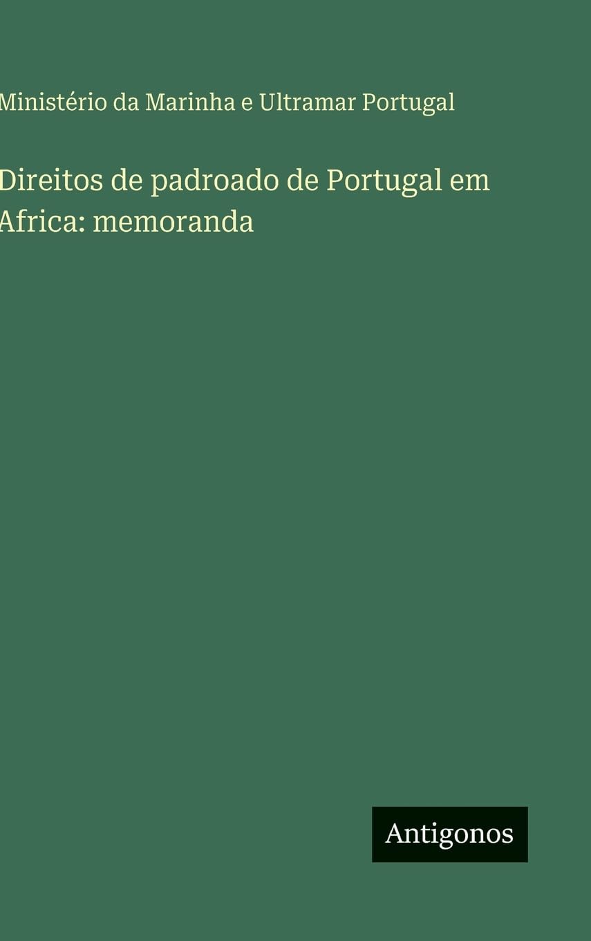 Direitos de padroado de Portugal em Africa: memoranda